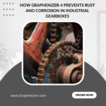 Graphenizer-4: औद्योगिक गियरबॉक्स में जंग और क्षरण को रोकने का कुशल समाधान